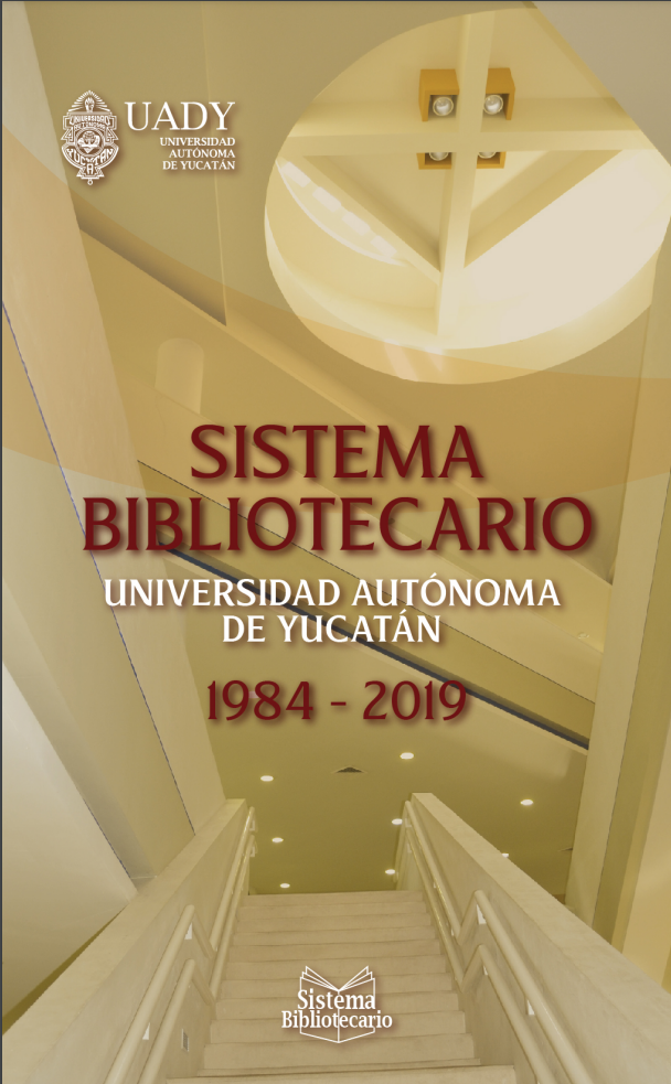 El Sistema Bibliotecario De La Universidad Autónoma De Yucatán, 1984-2019